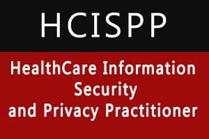HealthCare Information Security and Privacy Practitioner (HCISPP) Course 